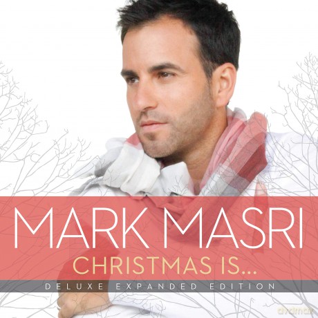 Mark Masri: Christmas Is Deluxe Expanded Edition [CD]