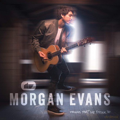 Morgan Evans: Things That We Drink To [CD]