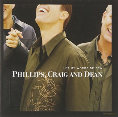 Philips, Craig & Dean: Let My Words Be Few [CD]