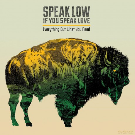 Speak Low if You Speak Love: Everything but What You Need [CD]