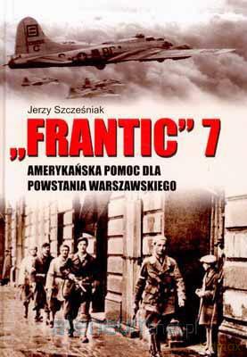Frantic 7. Amerykańska pomoc dla powstania warsz. [KSIĄŻKA]