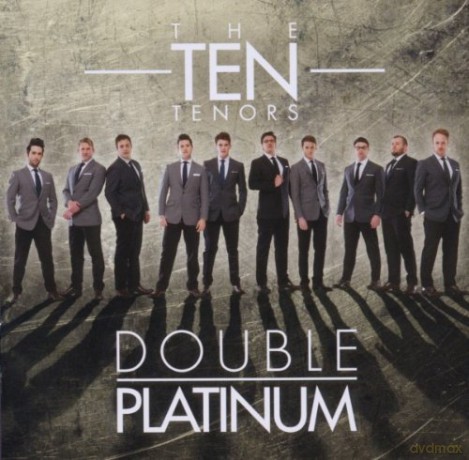 The Ten Tenors: Double Platinum [2CD]