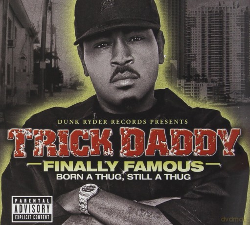 Trick Daddy: Finally Famous: Born A Thug Still A Thug [CD]