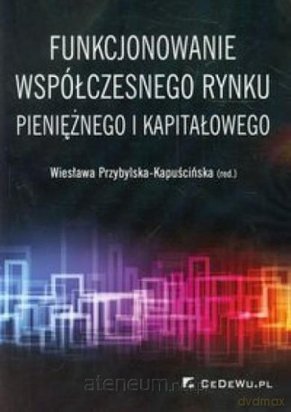 Funkcjonowanie współczesnego rynku pieniężnego... [KSIĄŻKA]