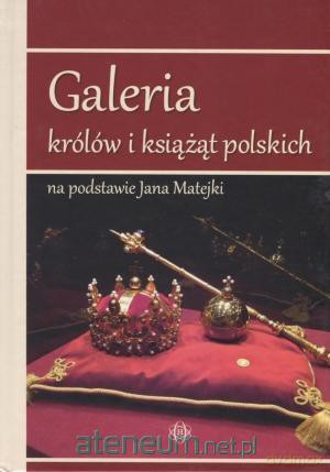 Galeria królów i książąt polskich... [KSIĄŻKA]