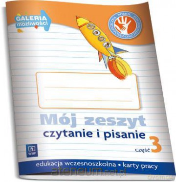Galeria możliwości SP Mój zeszyt 3 Czytanie i pis. [KSIĄŻKA]