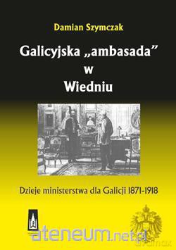 Galicyjska ambasada w Wiedniu [KSIĄŻKA]