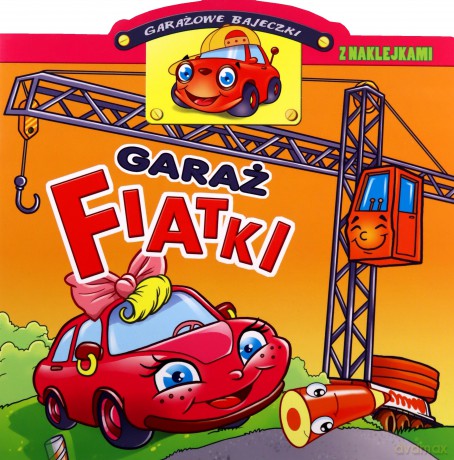Garażowe bajeczki z naklejkami. Garaż Fiatki [KSIĄŻKA]