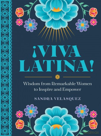 !Viva Latina!: Wisdom from Remarkable Women to Inspire and Empower - Sandra Velasquez [KSIĄŻKA]