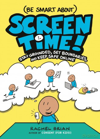 (Be Smart About) Screen Time!: Stay Grounded, Set Boundaries, and Keep Safe Online: 3 (A Be Smart about Book) - Rachel Brian [KSIĄŻKA]