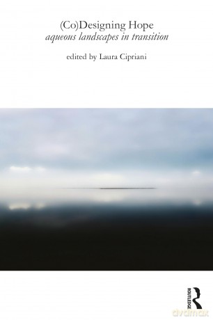 (Co)Designing Hope: Aqueous Landscapes in Transition - Laura Cipriani [KSIĄŻKA]