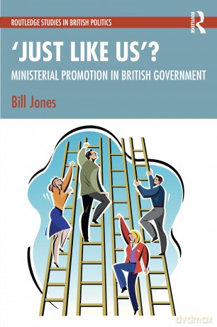 'Just Like Us': The Politics of Ministerial Promotion in UK Government (Routledge Studies in British Politics) - Bill Jones [KSIĄŻKA]