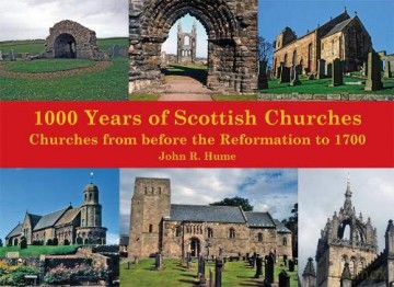 1,000 Years of Scottish Churches: Churches from before the Reformation to 1700 - John Hume [KSIĄŻKA]
