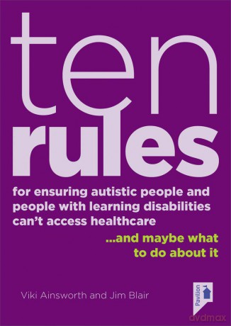 10 Rules for Ensuring Autistic People and People with Learning Disabilities Can't Access Health Care... and maybe what to do about it - Jim Blair [KSIĄŻKA]