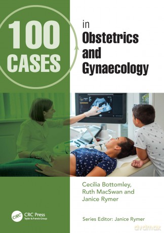 100 Cases in Obstetrics and Gynaecology - Cecilia Bottomley [KSIĄŻKA]