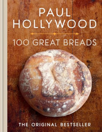 100 Great Breads: The Original Bestseller - Paul Hollywood [KSIĄŻKA]