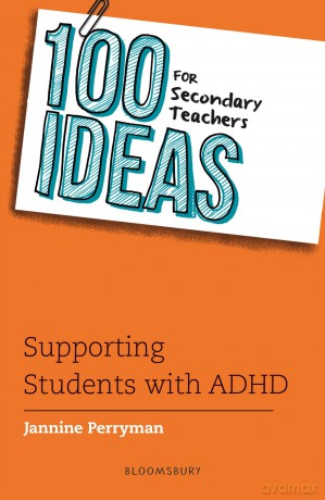 100 Ideas for Secondary Teachers: Supporting Students with ADHD (100 Ideas for Teachers) - Jannine Perryman [KSIĄŻKA]