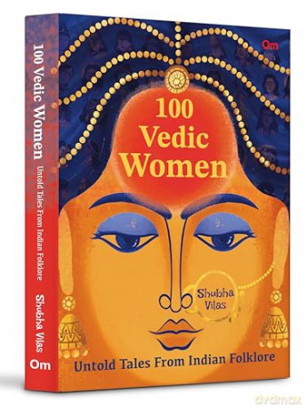 100 Vedic Women: Untold Tales From Indian Folklore - Shubha Vilas [KSIĄŻKA]