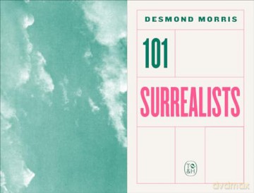 101 Surrealists: Desmond Morris - Desmond Morris [KSIĄŻKA]