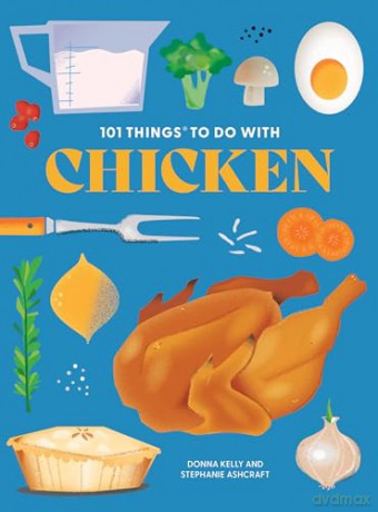 101 Things to Do With Chicken (101 Cookbooks) - Donna Kelly [KSIĄŻKA]