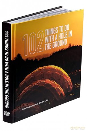 102 Things to Do with a Hole in the Ground - Peter Whitbread-Abrutat [KSIĄŻKA]