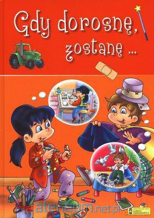 Gdy dorosnę, zostanę... [KSIĄŻKA]