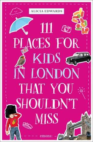 111 Places for Kids in London That You Shouldn't Miss: Travel Guide - Alicia Edwards [KSIĄŻKA]