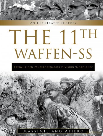 11th Waffen-SS Freiwilligen Panzergrenadier Division "Nordland": An Illustrated History (Divisions of the Waffen-SS, 11) - Massimiliano Afiero [KSIĄŻKA]