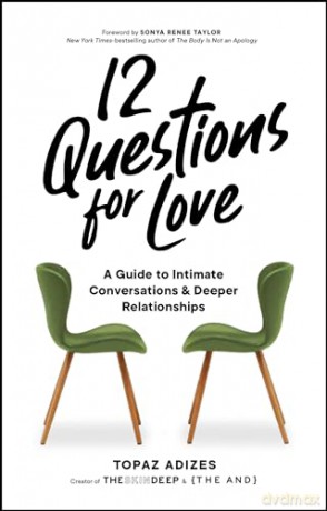 12 Questions for Love: A Guide to Intimate Conversations and Deeper Relationships - Topaz Adizes [KSIĄŻKA]