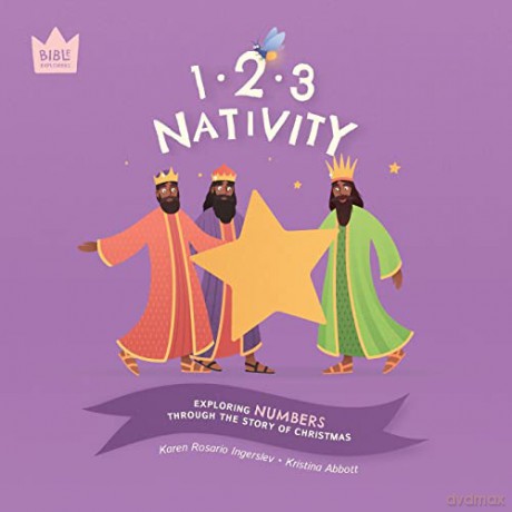 123 Nativity: Exploring NUMBERS through the story of Christmas (Bible Explorers) - Karen Rosario Ingerslev [KSIĄŻKA]