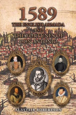 1589 - The English Armada and the Fortunes of Don Antonio - Alastair Robertson [KSIĄŻKA]