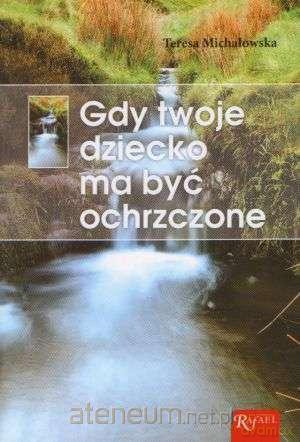 Gdy twoje dziecko ma być ochrzczone [KSIĄŻKA]