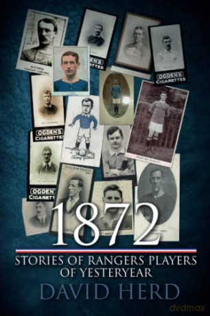1872 - Stories of Rangers Players of Yesteryear - David Herd [KSIĄŻKA]