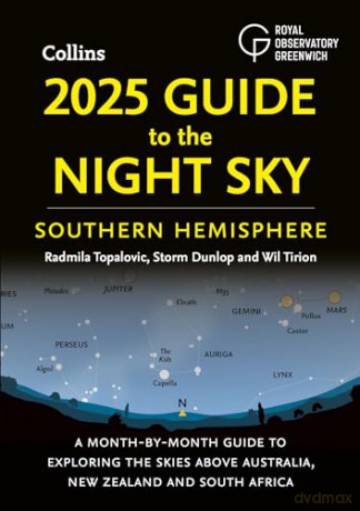 2025 Guide to the Night Sky Southern Hemisphere: A month-by-month guide to exploring the skies above Australia, New Zealand and South Africa - Radmila Topalovic [KSIĄŻKA]