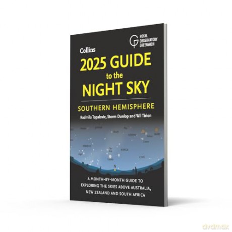 2025 Guide to the Night Sky Southern Hemisphere: A month-by-month guide to exploring the skies above Australia, New Zealand and South Africa - Radmila Topalovic [KSIĄŻKA]