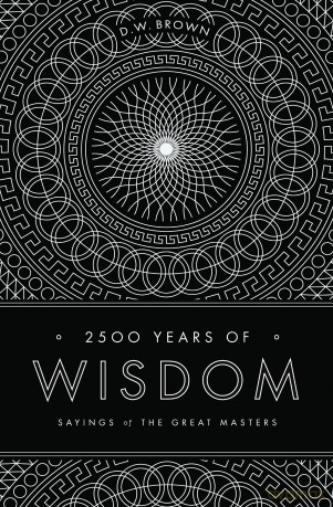 2500 Years of Wisdom: Sayings of the Great Masters - D. W. Brown [KSIĄŻKA]