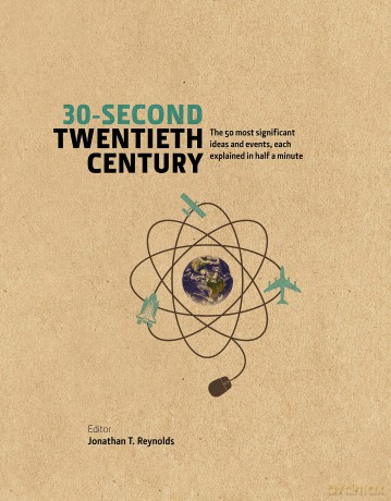 30-Second Twentieth Century: The 50 most significant ideas and events, each explained in half a minute - Jonathan T. Reynolds [KSIĄŻKA]
