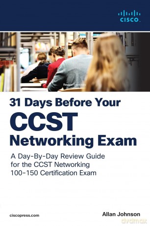 31 Days Before your Cisco Certified Support Technician (CCST) Networking 100-150 Exam: A Day-By-Day Review Guide for the CCST-Networking Certification Exam - Allan Johnson [KSIĄŻKA]