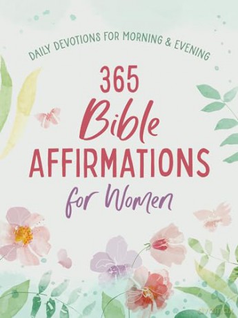 365 Bible Affirmations for Women: Daily Devotions for Morning and Evening - Compiled by Barbour Staff [KSIĄŻKA]