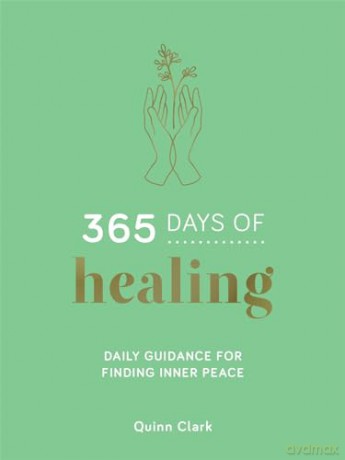 365 Days of Healing: Daily Guidance for Finding Inner Peace - Quinn Clark [KSIĄŻKA]