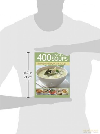 400 Best-Ever Soup: A Fabulous Collection of Delicious Soups from All Over the World - With Every Recipe Shown Step by Step in More Than 1600 Photographs - Anne Sheasby [KSIĄŻKA]