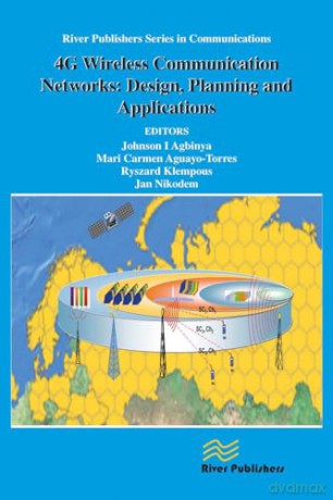4G Wireless Communication Networks: Design Planning and Applications - Johnson I. Agbinya [KSIĄŻKA]