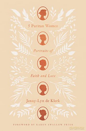 5 Puritan Women: Portraits of Faith and Love - Jenny-Lyn de Klerk [KSIĄŻKA]