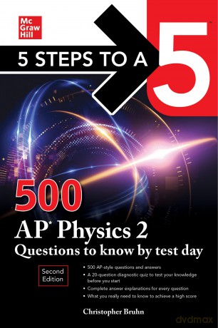 5 Steps to a 5: 500 AP Physics 2 Questions to Know by Test Day, Second Edition (Mcgraw Hill's 5 Steps to a 5) - Christopher Bruhn [KSIĄŻKA]