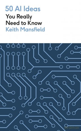 50 AI Ideas You Really Need to Know (50 Ideas You Really Need to Know series) - Keith Mansfield [KSIĄŻKA]