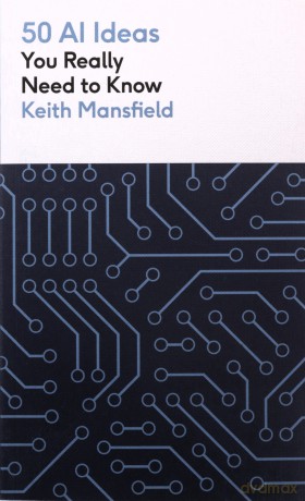 50 AI Ideas You Really Need to Know (50 Ideas You Really Need to Know series) - Keith Mansfield [KSIĄŻKA]