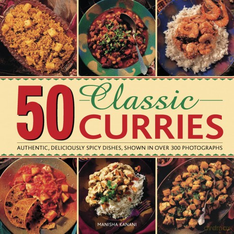 50 Classic Curries: Authentic, Deliciously Spicy Dishes, Shown in Over 300 Photographs - Manisha Kanani [KSIĄŻKA]