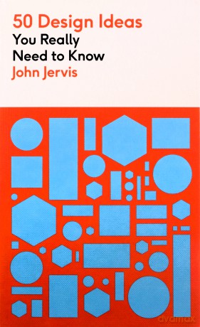 50 Design Ideas You Really Need to Know (50 Ideas You Really Need to Know series) - John Jervis [KSIĄŻKA]