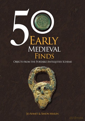 50 Early Medieval Finds: Objects From the Portable Antiquities Scheme (50 Finds) - Jo Ahmet [KSIĄŻKA]