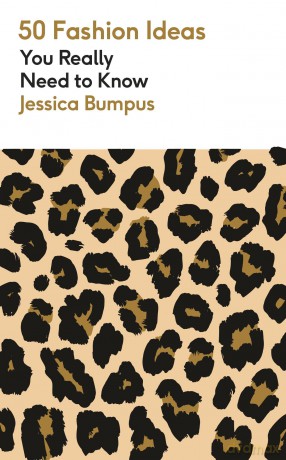 50 Fashion Ideas You Really Need to Know (50 Ideas You Really Need to Know series) - Jessica Bumpus [KSIĄŻKA]